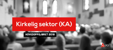 Kirkelig sektor (KA) hovedoppgjøret 2018